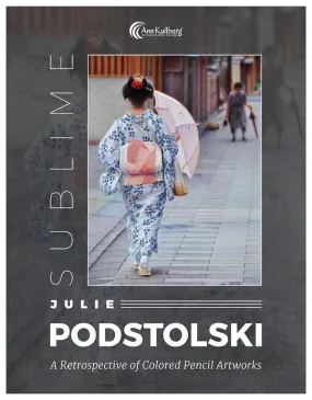 Sublime: Julie Podstolski - A Retrospective